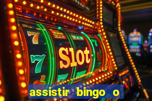 assistir bingo o rei das manhas filme completo dublado